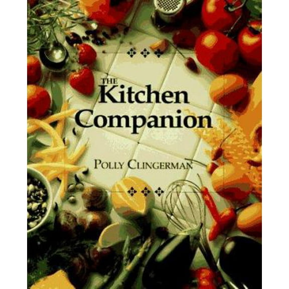 Pre-Owned The Kitchen Companion : The Ultimate Guide to Cooking and the Kitchen (Paperback) 0942320441 9780942320442