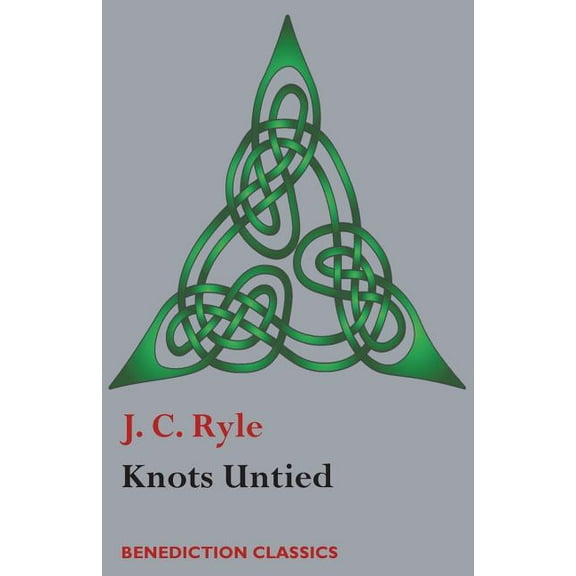 Knots Untied: Being plain statements on disputed points in Religion from the standpoint of an Evangelical Churchman, (Paperback)