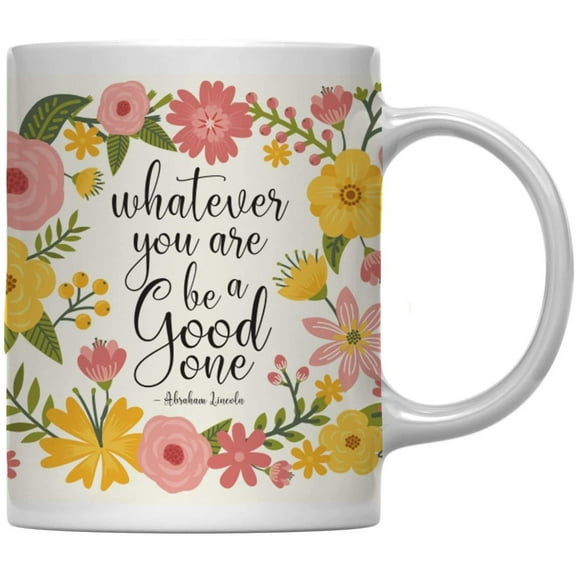 Whatever You Are Be a Good One Floral Flowers with Inspirational Quote Ceramic Coffee Mug