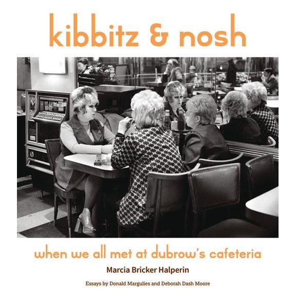 Kibbitz and Nosh: When We All Met at Dubrow's Cafeteria, (Hardcover)