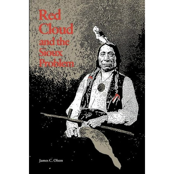 Bison Book S Red Cloud and the Sioux Problem, (Paperback)