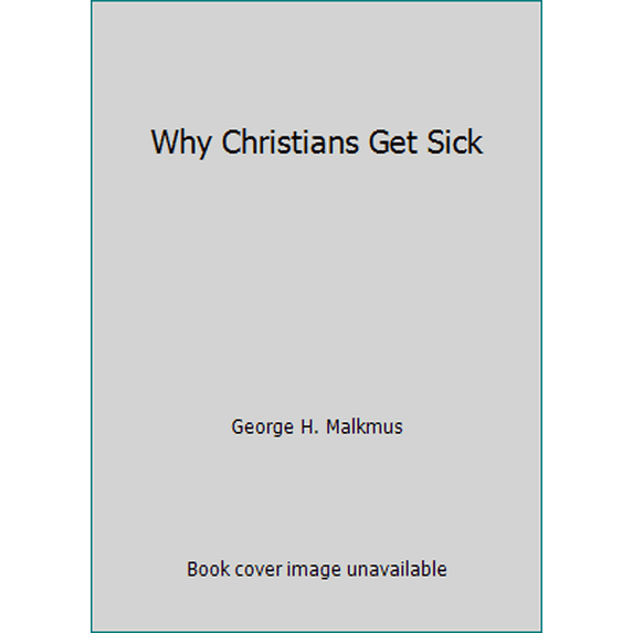 Pre-Owned Why Christians Get Sick (Paperback) 0929619013 9780929619019
