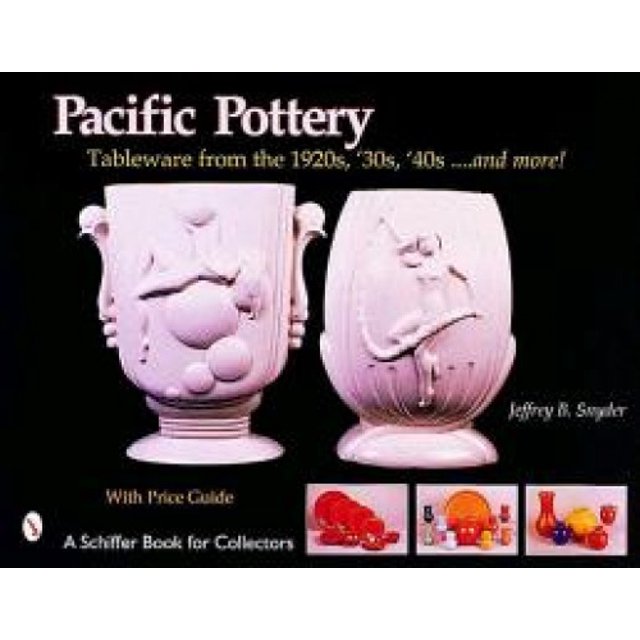 Pacific Pottery: Sunshine Tableware from the 1920s, '30s, and '40s...and more!