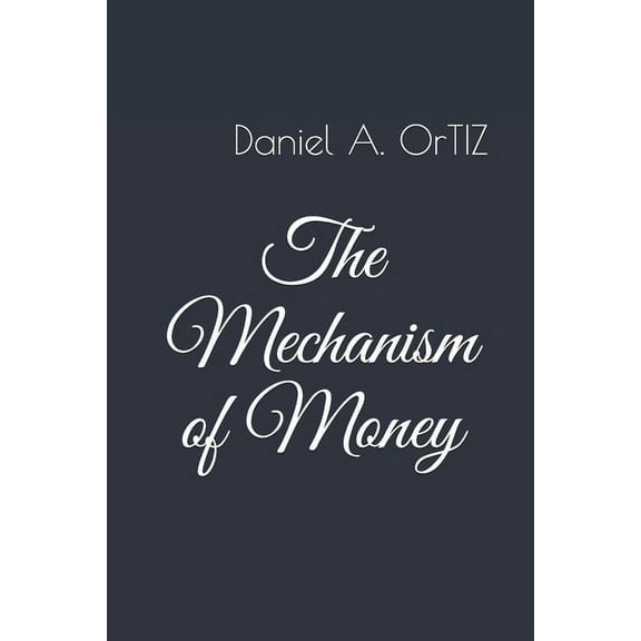 The Mechanism of Money (Paperback)