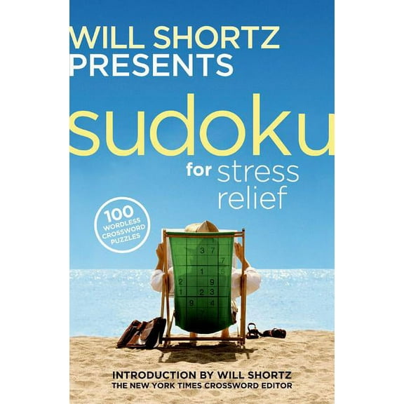 Will Shortz Presents Sudoku for Stress Relief: 100 Wordless Crossword Puzzles, (Paperback)