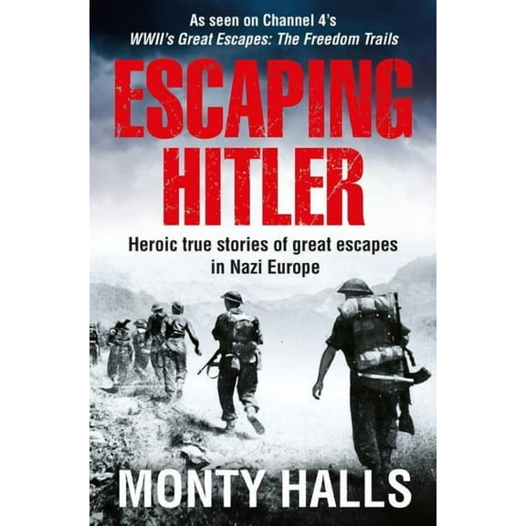 Escaping Hitler: Heroic True Stories of Great Escapes in Nazi Europe, (Paperback)