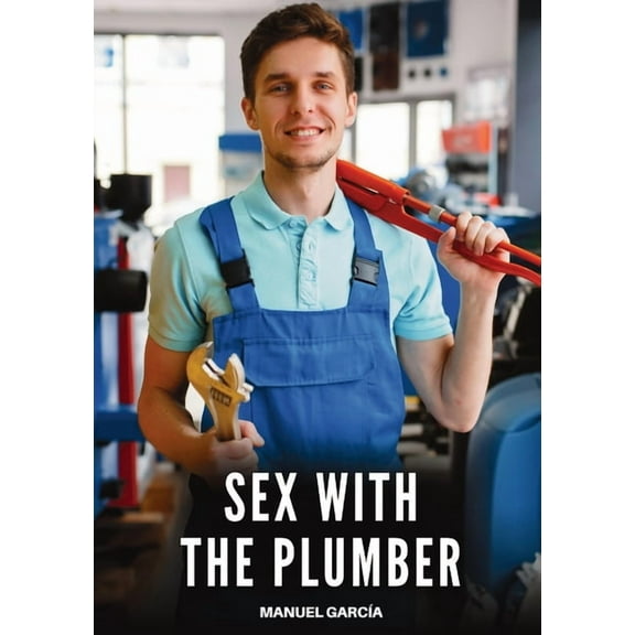 Sex with the Plumber: Explicit Gay Erotic Short Stories for Men (Hot and Sexy), (Paperback)