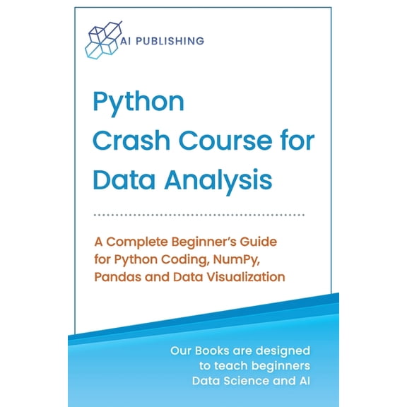 Python Crash Course for Data Analysis: A Complete Beginner Guide for Python Coding, NumPy, Pandas and Data Visualization