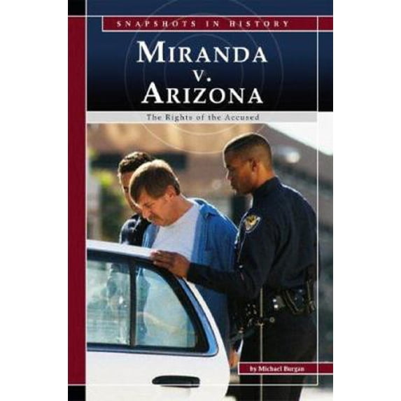 Pre-Owned Miranda V. Arizona: The Rights of the Accused (Snapshots in History) (Unknown) 0756520088 9780756520083