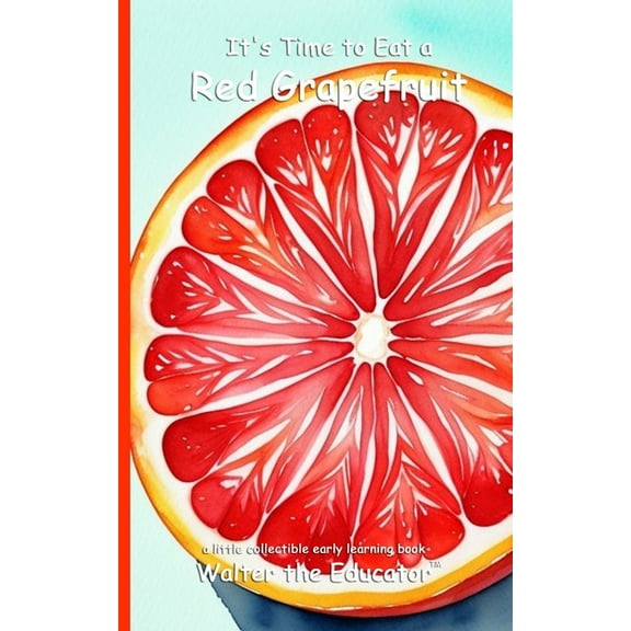 Time to Eat Book It's Time to Eat a Red Grapefruit, (Paperback)