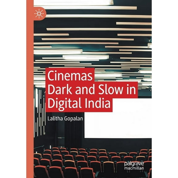 Cinemas Dark and Slow in Digital India, (Paperback)