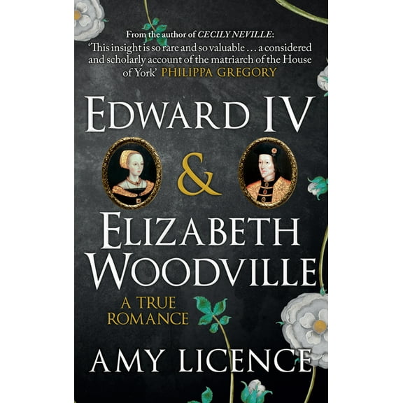 Edward IV & Elizabeth Woodville: A True Romance, (Paperback)