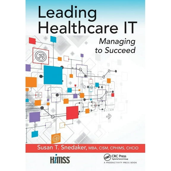 Himss Book Leading Healthcare IT: Managing to Succeed, (Paperback)