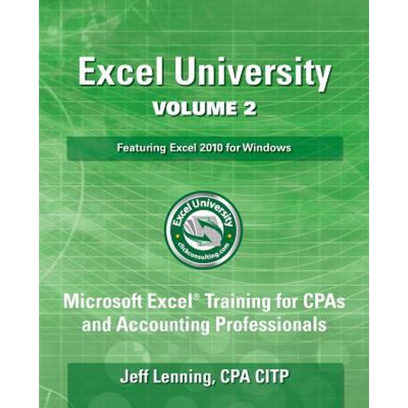 Pre-Owned Excel University Volume 2 - Featuring Excel 2010 for Windows: Microsoft Excel Training for CPAs and Accounting Professionals (Paperback) 1484979559 9781484979556