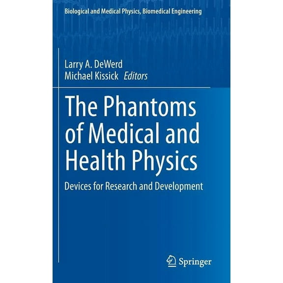 Biological and Medical Physics, Biomedic The Phantoms of Medical and Health Physics: Devices for Research and Development, (Hardcover)
