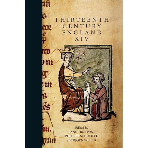 Thirteenth Century England Thirteenth Century England XIV: Proceedings of the Aberystwyth and Lampeter Conference, 2011, Book 14, (Hardcover)
