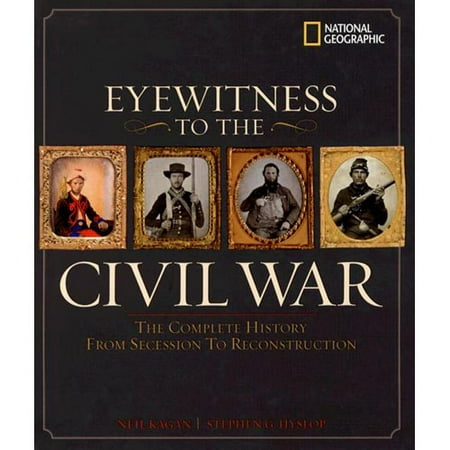 Eyewitness to the Civil War: The Complete History from Secession to Reconstruction