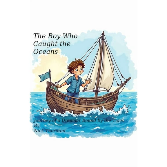 The Boy Who Caught the Oceans, (Paperback)
