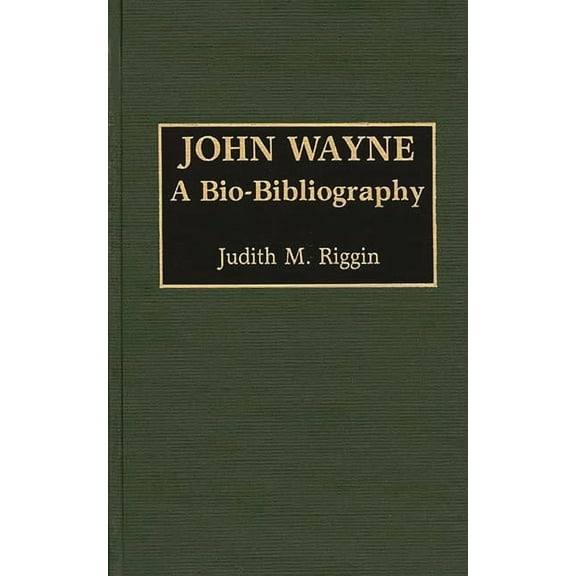 Popular Culture Bio-Bibliographies John Wayne: A Bio-Bibliography, (Hardcover)