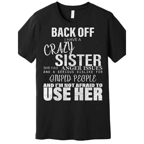 Fun Graphic T-Shirt - Back off, I have a crazy sister - Black - Short Sleeve - For Men -  Perfect Gift for Siblings