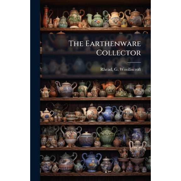 The Earthenware Collector (Paperback)