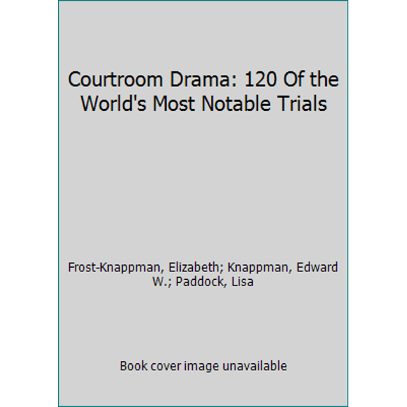 Pre-Owned Courtroom Drama: 120 Of the World's Most Notable Trials (Hardcover) 0787617369 9780787617363