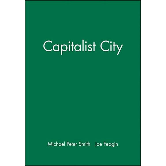 The Capitalist City: Global Restructuring and Community Politics, (Hardcover)