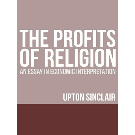 The Profits of Religion: An Essay in Economic Interpretation - (Best Economic System Essay)