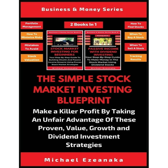 The Simple Stock Market Investing Blueprint (2 Books In 1): Make A Killer Profit By Taking An Unfair Advantage Of These , (Paperback)