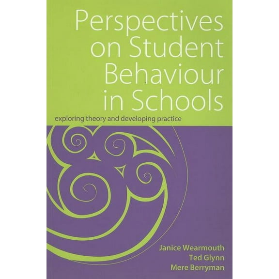 Perspectives on Student Behaviour in Schools: Exploring Theory and Developing Practice, (Paperback)