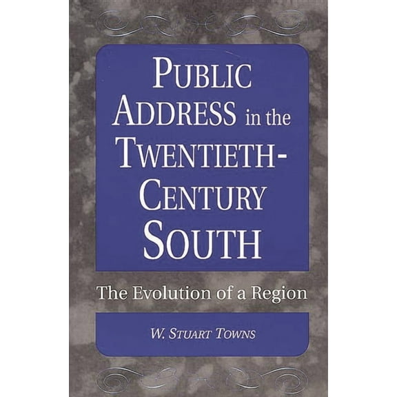 Public Address in the Twentieth-Century South: The Evolution of a Region, (Paperback)