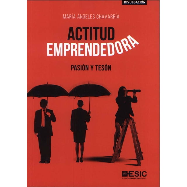 ACTITUD EMPRENDEDORA PASIÓN Y TESON ESIC Pasta Blanda