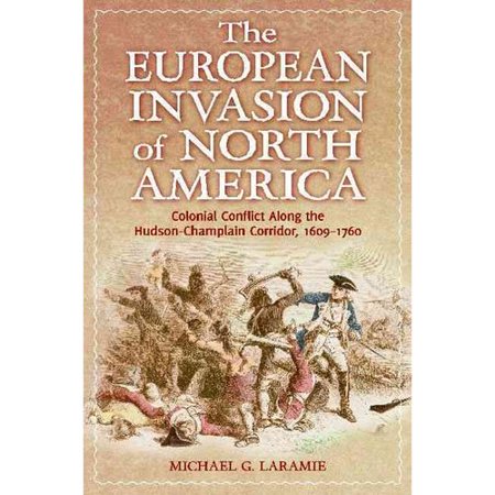 The European Invasion Of North America Colonial Conflict