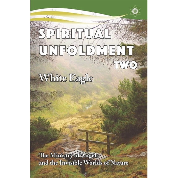Spiritual Unfoldment Spiritual Unfoldment 2: The Ministry of Angels and the Invisible Worlds of Nature, Book 02, (Paperback)
