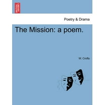 The Mission : A Poem.