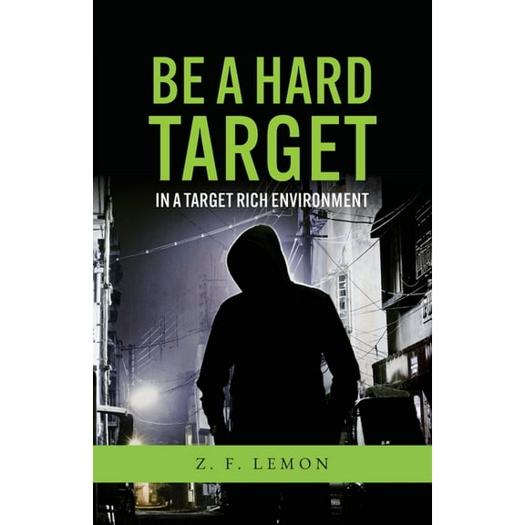Be a Hard Target in a Target Rich Environment, (Paperback)