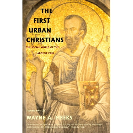 The First Urban Christians : The Social World of the Apostle Paul, Second (Paul Yandell Second To The Best)