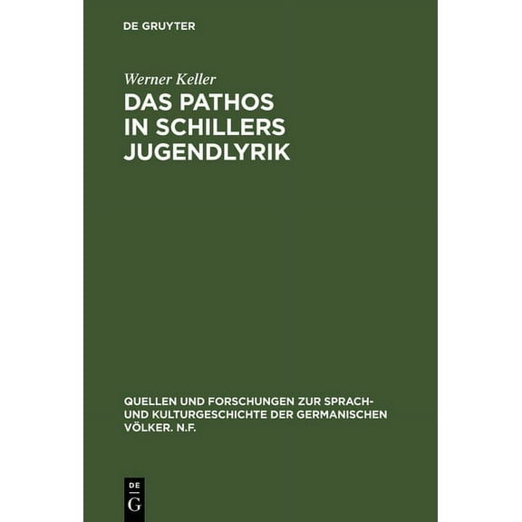 Quellen Und Forschungen Zur Sprach- Und Das Pathos in Schillers Jugendlyrik, Book 15, (Hardcover)