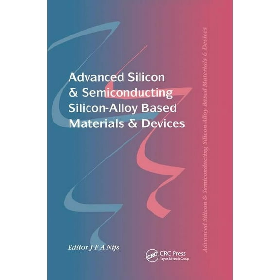 Advanced Silicon & Semiconducting Silicon-Alloy Based Materials & Devices, (Paperback)