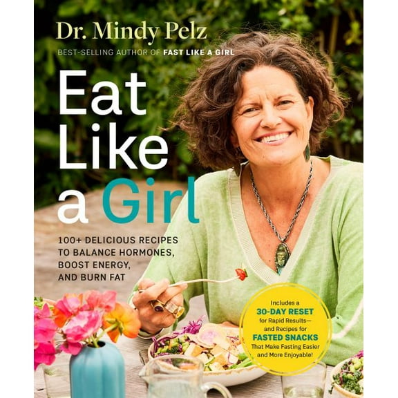 Pre-Owned Eat Like a Girl: 100  Delicious Recipes to Balance Hormones, Boost Energy, and Burn Fat, (Hardcover)