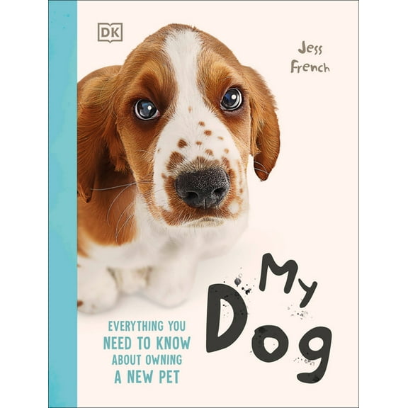 My Dog: Everything You Need to Know about Owning a New Pet, (Paperback)