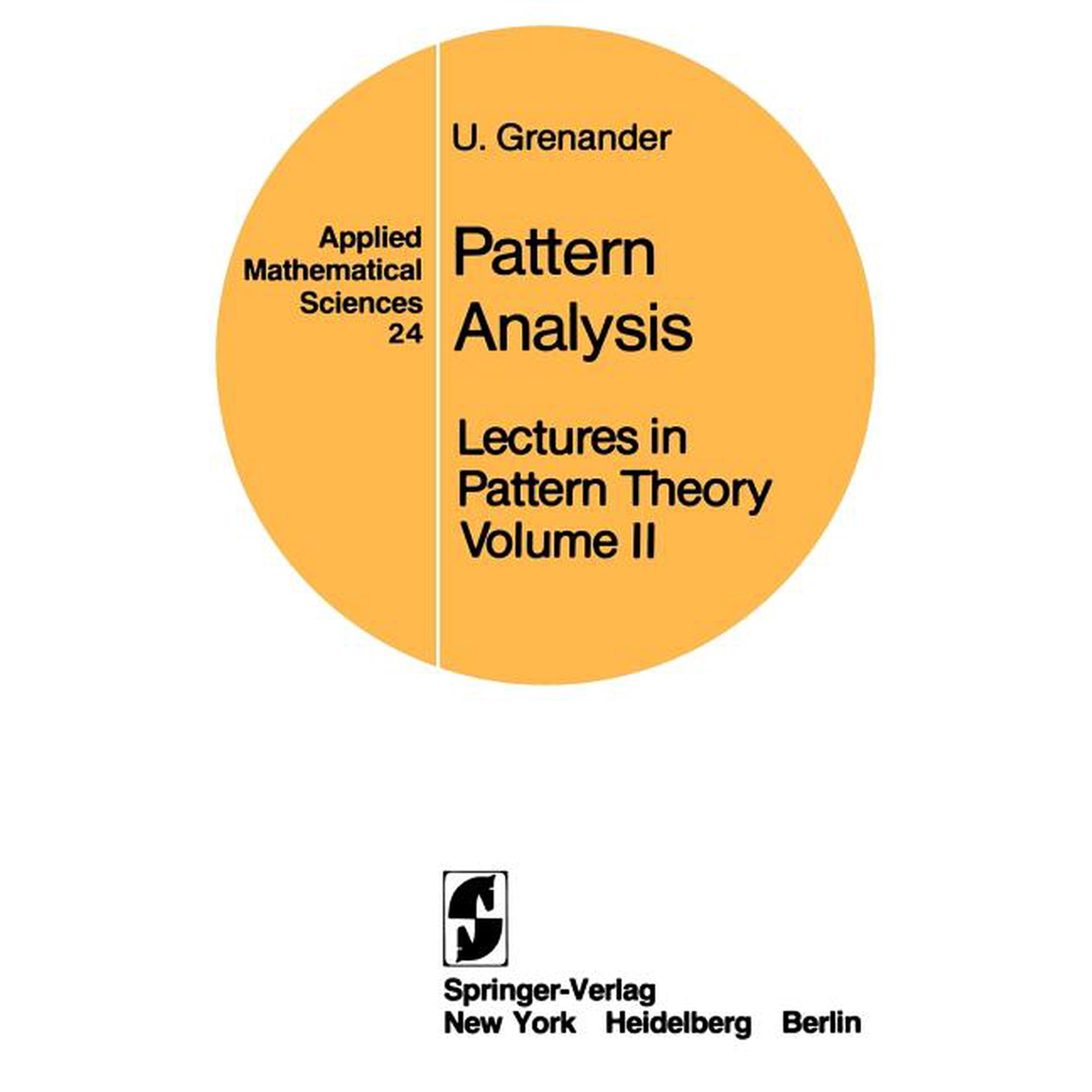 Applied Mathematical Sciences Lectures in Pattern Theory: Volume 2: Pattern Analysis Book 24 (Paperback)