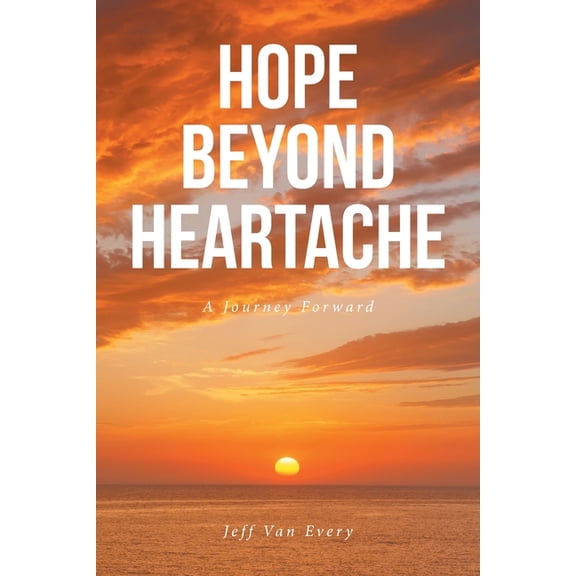 Hope Beyond Heartache: A Journey Forward, (Paperback)