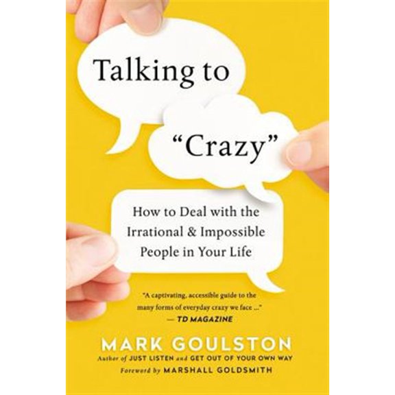 Pre-Owned Talking to 'Crazy': How to Deal with the Irrational and Impossible People in Your Life (Paperback) 0814439292 9780814439296