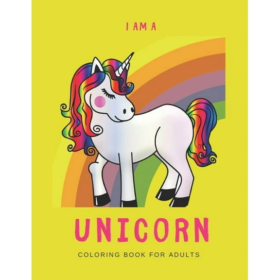 I'm a Unicorn: Unicorn Coloring Book for Adults: A LGBTQ  Fun Unicorn Coloring Book for Adults - Size 8.5x11 - Games Workbook for Adu