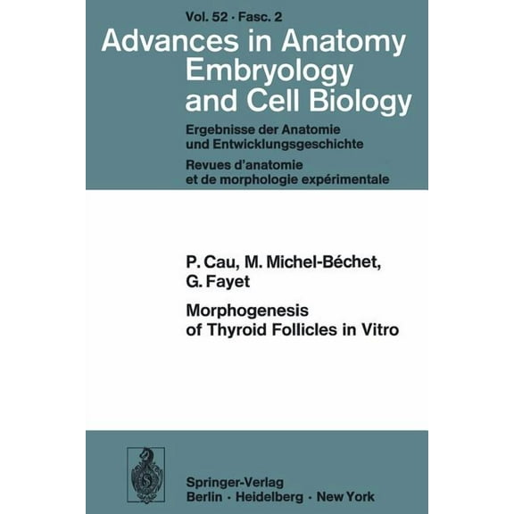 Advances in Anatomy, Embryology and Cell Morphogenesis of Thyroid Follicles in Vitro, Book 52, (Paperback)