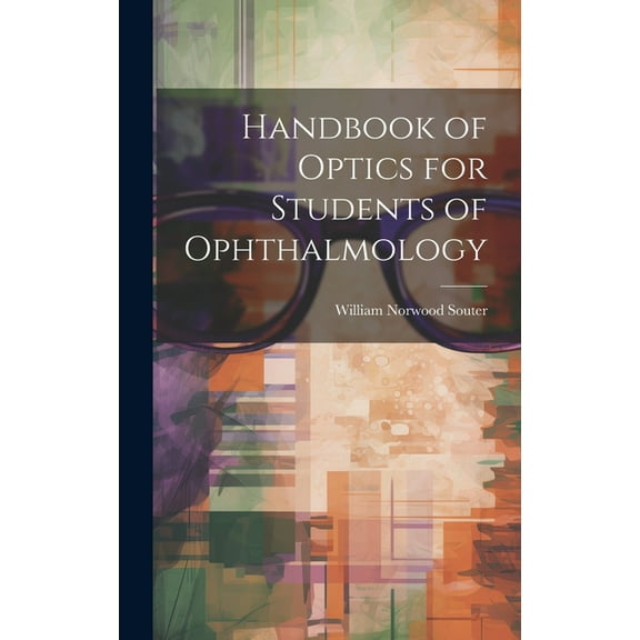 Handbook of Optics for Students of Ophthalmology (Hardcover)