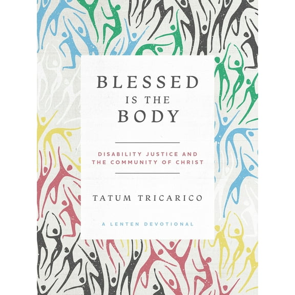 Blessed Is the Body: Disability Justice and the Community of Christ, (Paperback)