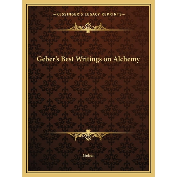 Geber's Best Writings on Alchemy, (Paperback)
