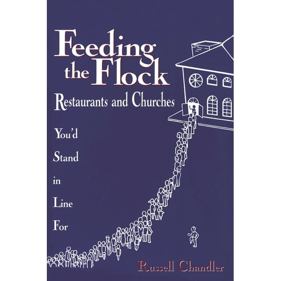 Feeding the Flock: Restaurants and Churches You'd Stand in Line for, (Paperback)